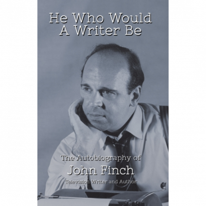 JOHN FINCH - HE WHO WOULD A WRITER BE
