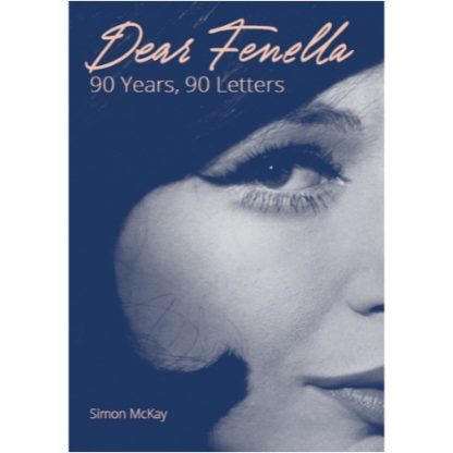 Dear Fenella ... 90 Years, 90 Letters by Simon McKay